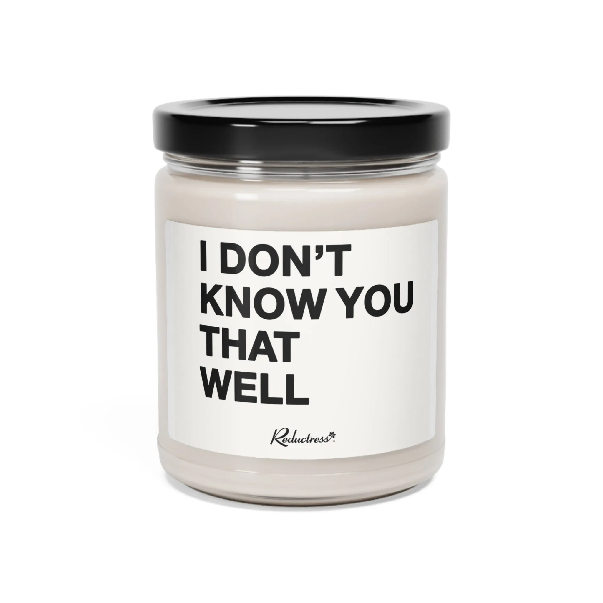 "I Don't Know You That Well' 9oz Soy Candle